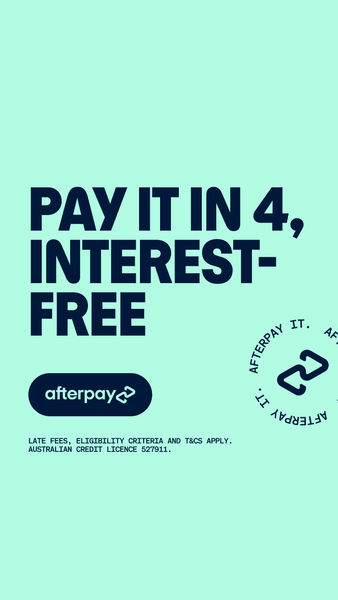 pay it in 4, interest free with Afterpay.